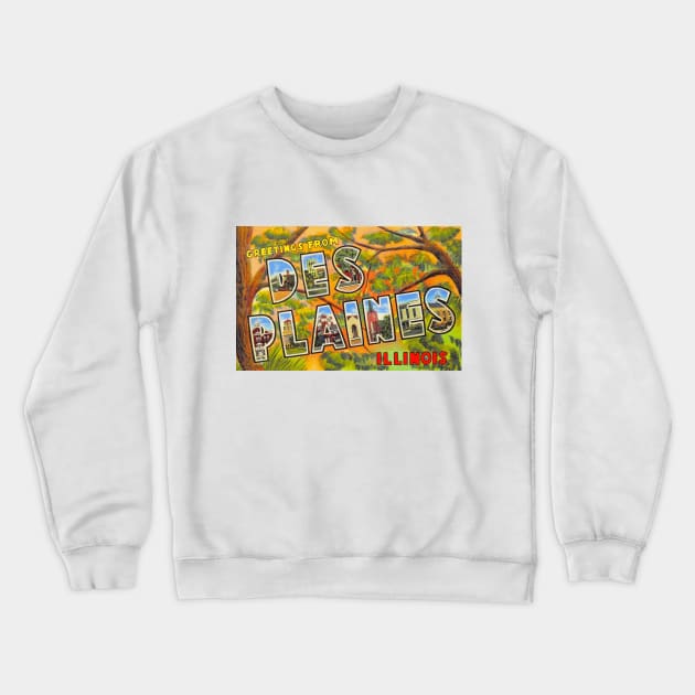 Greetings from Des Plaines, Illinois - Vintage Large Letter Postcard Crewneck Sweatshirt by Naves